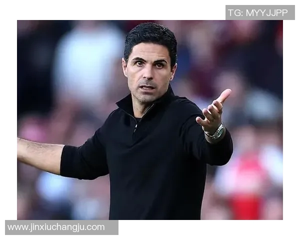 阿尔特塔任何队都能输?揭秘这位“输赢天才”的背后真相